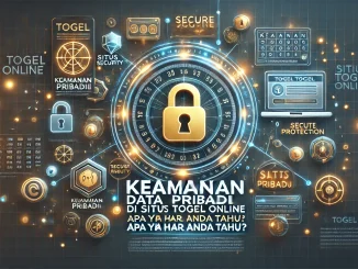 Keamanan Data Pribadi di Situs Togel Online