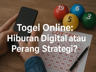 Togel Online Hiburan Digital atau Perang Strategi?