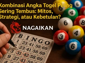 Kombinasi Angka Togel Paling Sering Tembus: Mitos, Strategi, atau Kebetulan?