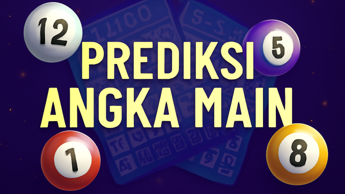 prediksi angka main